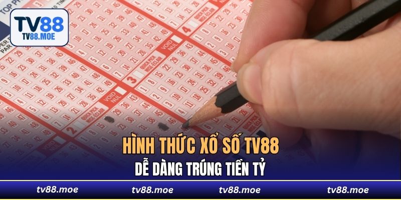 Hình thức Xổ Số TV88 dễ dàng trúng tiền tỷ