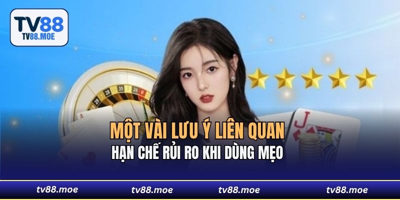 Một vài lưu ý liên quan hạn chế rủi ro khi dùng mẹo