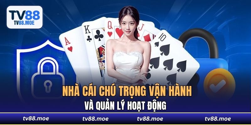Nhà cái chú trọng vận hành và quản lý hoạt động