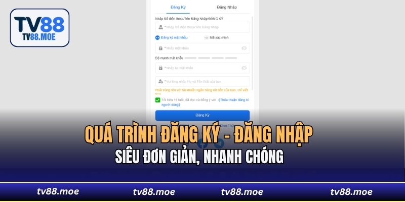 Quá trình đăng ký - đăng nhập siêu đơn giản, nhanh chóng