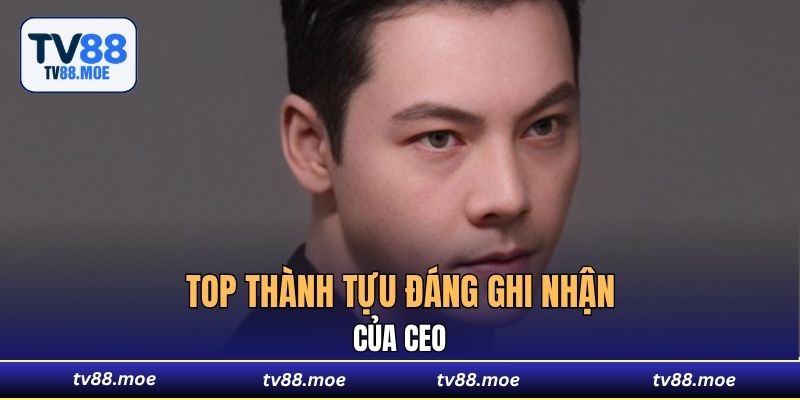 Top thành tựu đáng ghi nhận của CEO