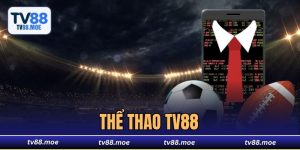 Thể Thao TV88 - Sân Chơi Cá Cược Sôi Động, Tỷ Lệ Thắng Lớn